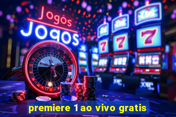 premiere 1 ao vivo gratis